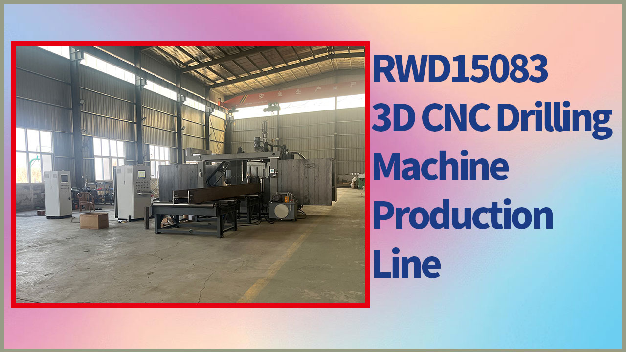 RONGWIN 3D delme makinesi, H şeklinde çelik delme işlemleri için uygundur. Yapılandırma tanıtımı