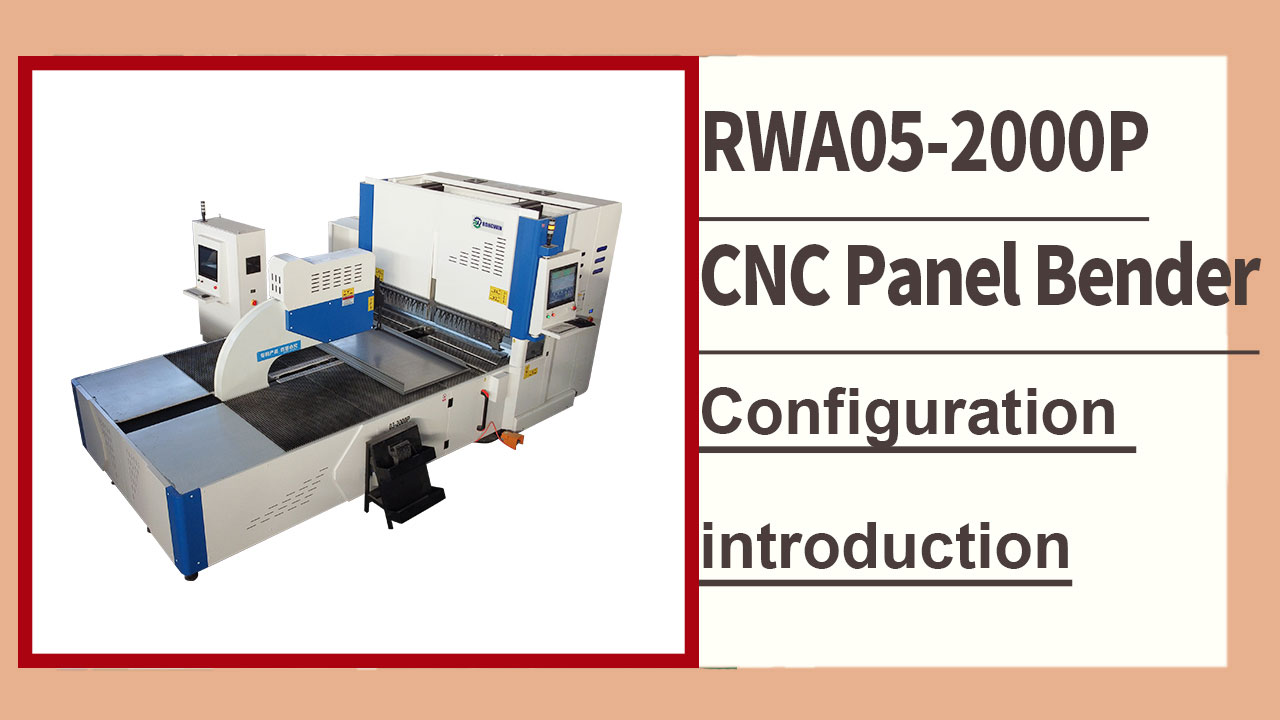 RONGWIN, RWA05-2000P CNC panel bükme makinesinin konfigürasyon tanıtımını sunuyor.